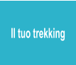 Il tuo trekking